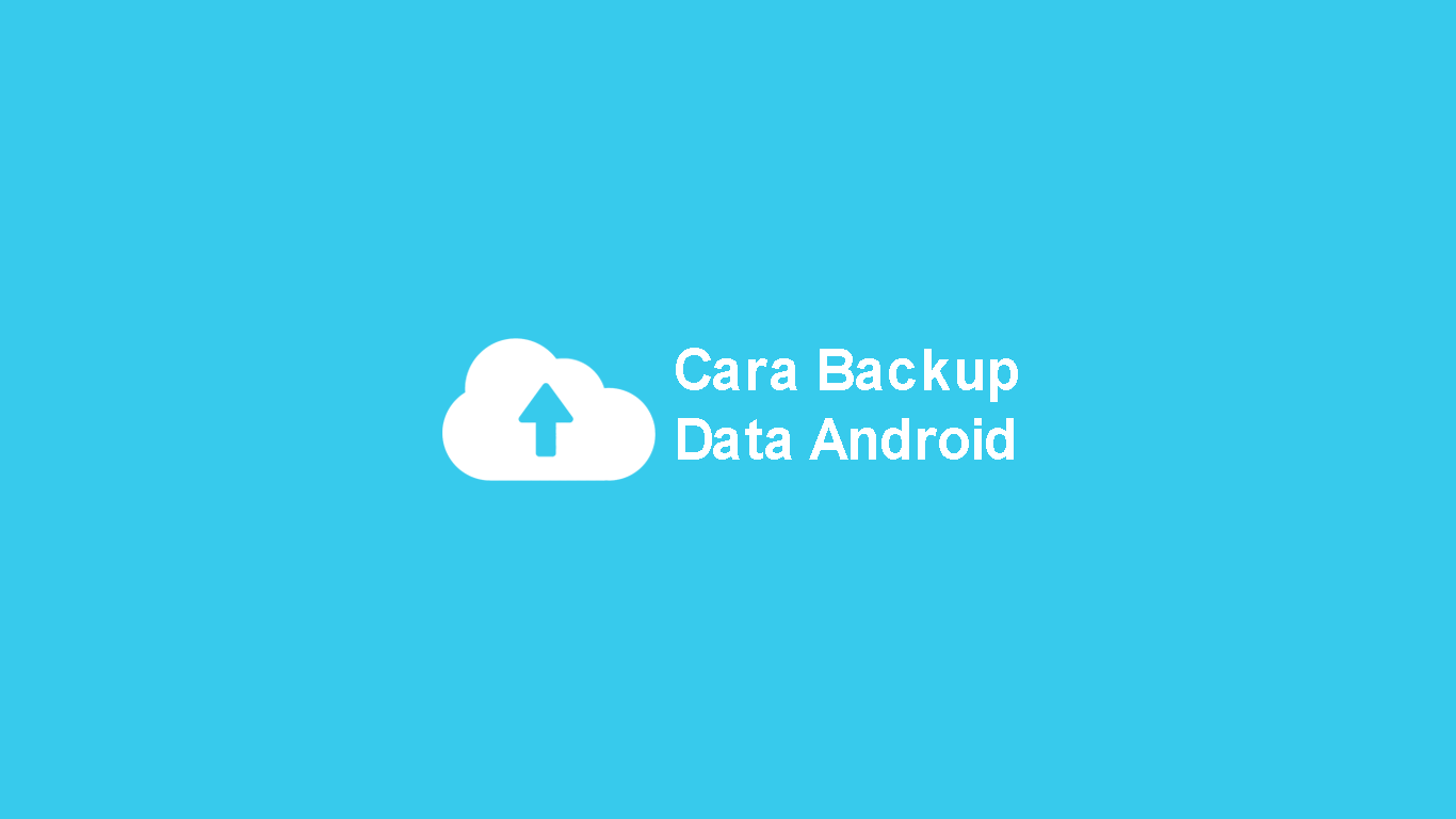 Cara Backup Data Android