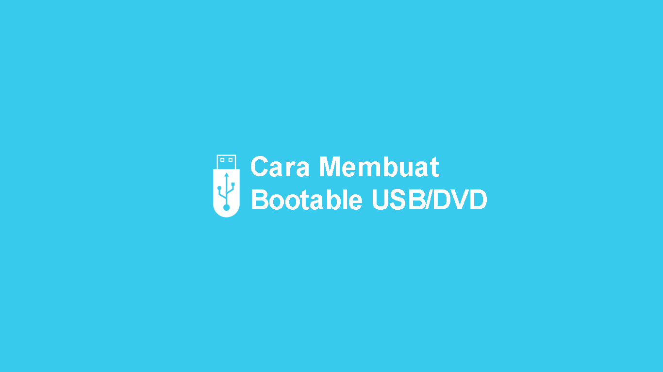 Cara Membuat Bootable USB/DVD